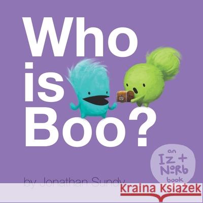 Who is Boo?: An Iz and Norb Children's Book Jonathan Sundy, Jonathan Sundy 9780998479422 Jolly Good Gang - książka