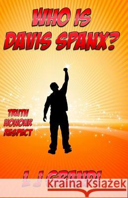 Who is Davis Spanx?: Truth Honour Respect Grandi, L. J. 9780987439635 Pink Diamond Publishing - książka