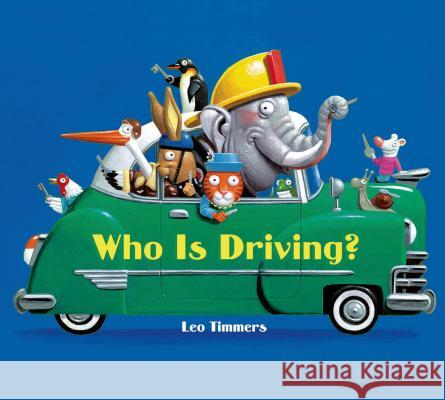 Who Is Driving? Leo Timmers 9781619631694 Bloomsbury U.S.A. Children's Books - książka