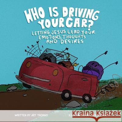 Who Is Driving Your Car?: Letting Jesus Lead Your Emotions, Thoughts, and Desires Zach Preston Art Thomas 9780998817149 Kainos Publishing - książka