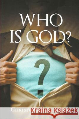 Who is God Christopher Smith 9781074021566 Independently Published - książka