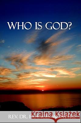 Who Is God? McIntyre, Frances 9781420853797 AUTHORHOUSE - książka