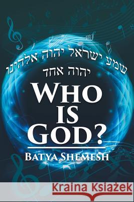 Who Is God? Batya Shemesh   9781514457450 Xlibris - książka