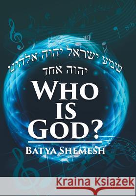 Who Is God? Batya Shemesh 9781514457467 Xlibris - książka