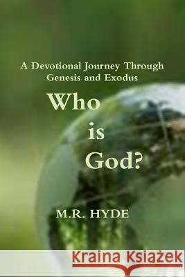 Who is God? A Devotional Journey Through Genesis and Exodus M.R. Hyde 9781312551152 Lulu.com - książka