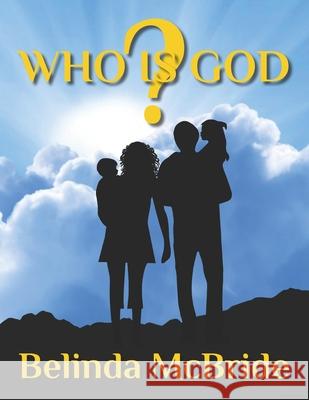 Who Is God?: A Guide to Seeing God as He Really Is Belinda McBride 9781962848107 Roaring Lambs Publishing - książka
