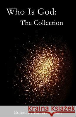 Who Is GOD: The Collection Ellison, Robert 9781515162162 Createspace - książka