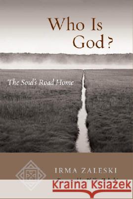 Who Is God?: The Soul's Road Home Irma Zaleski Philip Zaleski 9781590303047 New Seeds - książka