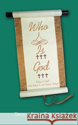 Who Is God?: Where Is God? and What Is He Doing Today? Troy Conner Susie Conner 9781973640585 WestBow Press - książka