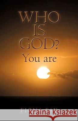 Who Is God? You Are Fay Fion 9781440188039 iUniverse - książka