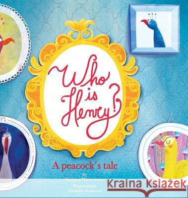 Who is Henry? A Peacock's Tale Mittermaier, Susanna 9781634932462 Access Consciousness Publishing Company - książka