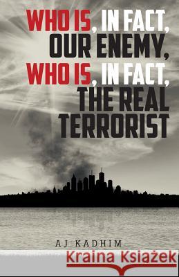 Who Is, In Fact, Our Enemy, Who Is, In Fact, The Real Terrorist Aj Kadhim 9781642991499 Christian Faith - książka