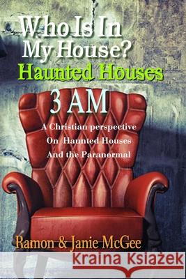 Who Is In My House?: Haunted Houses 3 AM McGee, Ramon 9781500747947 Createspace - książka