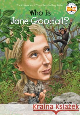 Who Is Jane Goodall? Roberta Edwards Stephen Marchesi Nancy Harrison 9780448461922 Grosset & Dunlap - książka