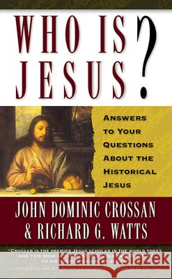 Who Is Jesus?: Answers to Your Questions about the Historical Jesus John Dominic Crossan, Richard G. Watts 9780664258429 Westminster/John Knox Press,U.S. - książka