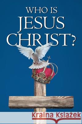 Who is Jesus Christ Charles Holmes 9781662415050 Page Publishing, Inc. - książka