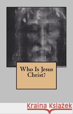 Who Is Jesus Christ? Joseph T. Muller 9781985712614 Createspace Independent Publishing Platform - książka