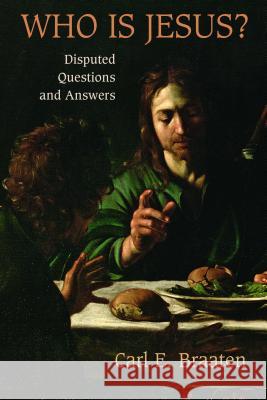 Who is Jesus?: Disputed Questions and Answers Carl E. Braaten 9780802866684 William B Eerdmans Publishing Co - książka