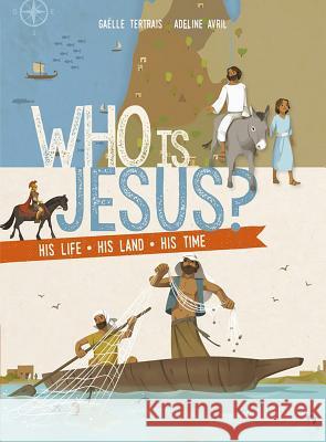 Who Is Jesus?: His Life, His Land, His Times Tertrais, Gaelle 9781621642350 Magnificat - książka