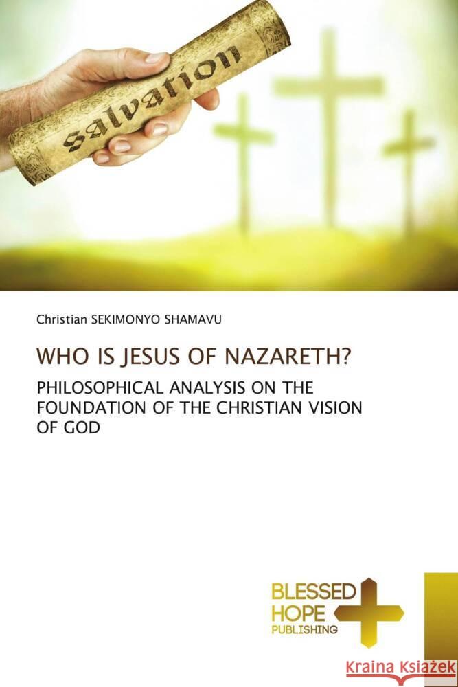 WHO IS JESUS OF NAZARETH? SEKIMONYO SHAMAVU, Christian 9786202477369 Blessed Hope Publishing - książka