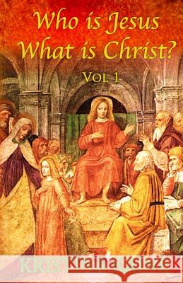 Who Is Jesus: What Is Christ? Vol 1 Kristina Kaine 9781490394770 Createspace - książka