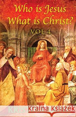 Who Is Jesus: What Is Christ? Volume 4 MS Kristina Kaine 9781519104250 Createspace - książka