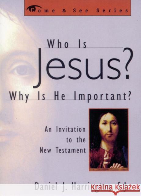 Who Is Jesus? Why Is He Important?: An Invitation to the New Testament Harrington Sj, Daniel 9781580510530 Sheed & Ward - książka