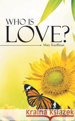 Who Is Love? Mary Kauffman 9781490855677 WestBow Press - książka