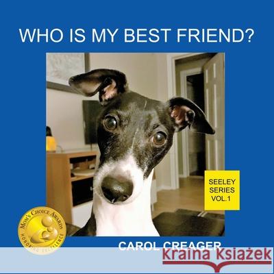 Who Is My Best Friend? Seeley Series Vol.1 Carol Creager 9781977203168 Outskirts Press - książka