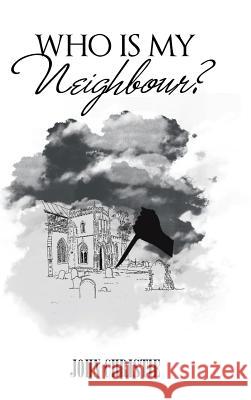 Who Is My Neighbour? John Christie 9781524676667 Authorhouse - książka