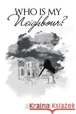 Who Is My Neighbour? John Christie 9781524676674 Authorhouse - książka