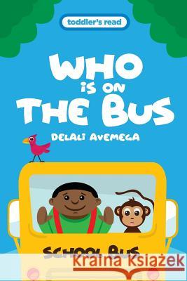 Who Is On The Bus Avemega, Delali 9781986303163 Createspace Independent Publishing Platform - książka