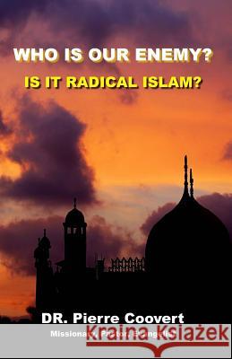 Who Is Our Enemy?: Is It Really Radical Islam? Pierre Coovert 9781536912975 Createspace Independent Publishing Platform - książka