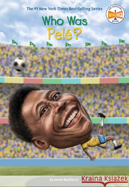 Who Is Pelé? Buckley, James 9780399542619 Penguin Workshop - książka