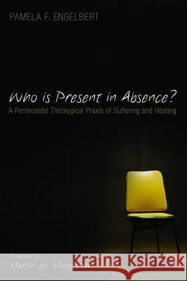 Who is Present in Absence? Engelbert, Pamela F. 9781532633539 Pickwick Publications - książka