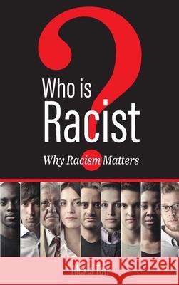 Who Is Racist? Why Racism Matters Alexis Tan 9781793535788 Cognella Academic Publishing - książka