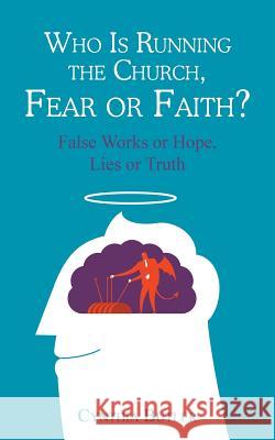 Who Is Running the Church, Fear or Faith?: False Works or Hope, Lies or Truth Butler, Cynthia 9781490824581 WestBow Press - książka
