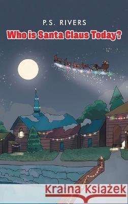 Who Is Santa Claus Today? P S Rivers 9781957312958 Readersmagnet LLC - książka