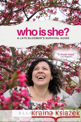 Who Is She?: A Late Bloomer's Survival Guide Allora Dannon 9781954615953 Carpe Vitam Press - książka