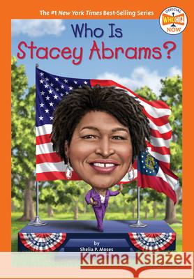 Who Is Stacey Abrams? Shelia P. Moses Who Hq 9780593519738 Penguin Workshop - książka