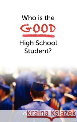 Who Is the Good High School Student? Greg Thompson   9781604977950 Cambria Press - książka