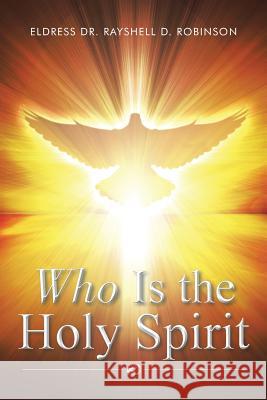 Who Is the Holy Spirit Rayshell Robinson 9781504933308 Authorhouse - książka
