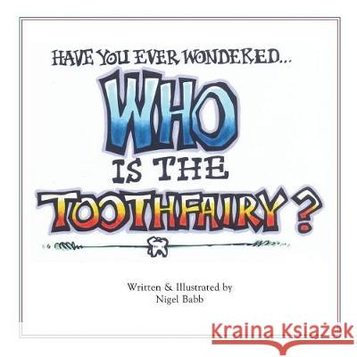 Who is the Tooth fairy? Babb, Nigel 9781723218101 Createspace Independent Publishing Platform - książka