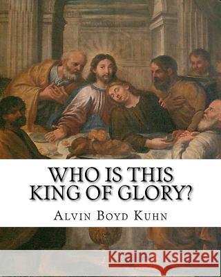 Who is this King of Glory?: A Critical Study of the Christos-Messiah Tradition Kuhn, Alvin Boyd 9781461190363 Createspace - książka