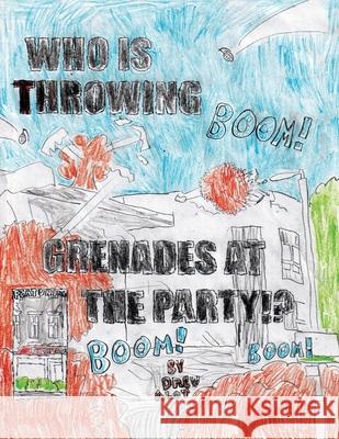 Who Is Throwing Grenades at the Party!!!!!!!!!!!!!!!!!!!!!!!!!!! Drew Alot 9781739470968 Drew Alot - książka