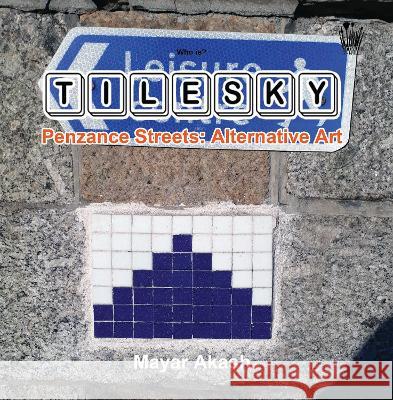 Who is? Tilesky - Penzance Streets: Alternative Art Akash, Mayar 9781910499979 M A Publisher - książka