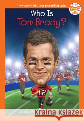 Who Is Tom Brady? James Buckley Who Hq                                   Gregory Copeland 9780593387412 Penguin Workshop - książka