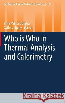 Who Is Who in Thermal Analysis and Calorimetry Szilágyi, Imre Miklós 9783319094854 Springer - książka