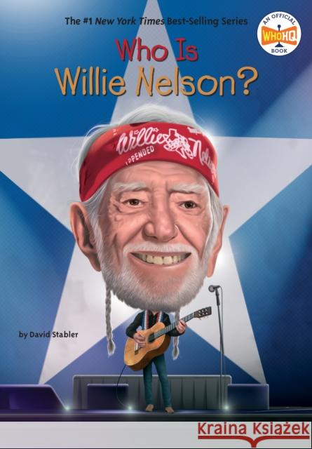 Who Is Willie Nelson? David Stabler Who Hq                                   Tim Foley 9780593886533 Penguin Workshop - książka