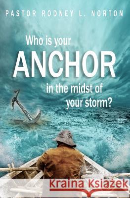 Who is Your ANCHOR in the Midst of Your Storm? Jones Sr, Apostle Mark T. 9781725088832 Createspace Independent Publishing Platform - książka